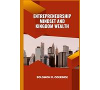 ENTREPRENEURSHIP MINDSET AND KINGDOM WEALTH