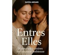 Entres Elles: 30 courtes histoires de romance lesbiennes