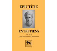 Entretiens - Livre II: Leçons stoïciennes pour la vie quotidienne