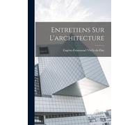 Entretiens sur l'architecture (Tascabile)