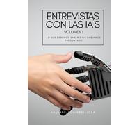 Entrevistas Con Las IA´s: Volumen I