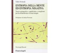Entropia della mente ed entropia negativa. Nuove prospettive, cognitiviste e complesse, per la schizofrenia e la sua terapia