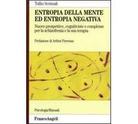 Entropia della mente ed entropia negativa. Nuove prospettive, cognitiviste e complesse, per la schizofrenia e la sua terapia