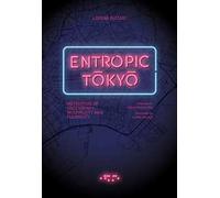 Entropic Tokyo. Metropolis of uncertainty, multiplicity and flexibility