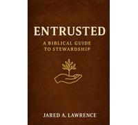 Entrusted: A Biblical Guide To Stewardship