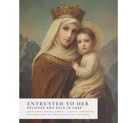Entrusted to Her: Received and Held in Care - Prayer Journal
