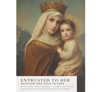Entrusted to Her: Received and Held in Care - Prayer Journal