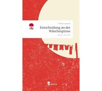 Entscheidung an der Wäschespinne. Life is a Story - story.one