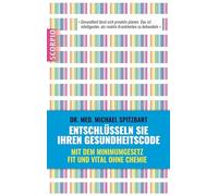 Entschlüsseln Sie Ihren Gesundheitscode: Mit dem Minimumgesetz fit und vital ohne Chemie