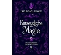 Entsetzliche Magie: Die Geheimnisse von Myrtlewood 7