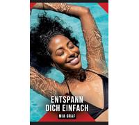 Entspann dich einfach: Erotische Geschichten mit explizitem Sex für Erwachsene: 554