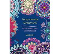 Entspannende Mandalas: Achtsamkeit & Entspannung: 70 wunderschöne Mandalas zum Ausmalen und Loslassen, Stressbewältigung und innere Ruhe für ... v. Achtsamkeit und innerem Gleichgewicht