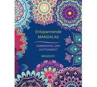 Entspannende Mandalas: Achtsamkeit & Entspannung: 70 wunderschöne Mandalas zum Ausmalen und Loslassen, Stressbewältigung und innere Ruhe für ... v. Achtsamkeit und innerem Gleichgewicht