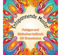 Entspannende Muster:: 50 originale einseitig bedruckte Seiten zum Stressabbau und Achtsamkeitsmalen | Fetziges und Einfaches Malbuch - Perfekt für Erwachsene und als Geschenk.