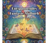 Entspannendes Fantasie Malbuch: Malbuch für Erwachsene