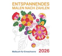 Entspannendes Malen nach Zahlen Malbuch für Erwachsene: Ein beruhigendes Malbuch für Erwachsene mit liebevoll gestalteten Motiven nach Zahlen, perfekt ... und für kreative Auszeiten im Alltag