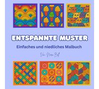 Entspannte Muster: Gemütliche und einfache Muster - Malbuch für Erwachsene und Kinder zum Stressabbau und zur Entspannung
