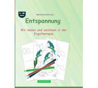 Entspannung: BROCKHAUSEN Buch Bd. 1. Wir malen und zeichnen in der Ergotherapie. 8 - 99 Jahre