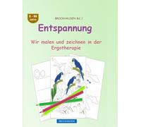 Entspannung: BROCKHAUSEN Buch Bd. 1. Wir malen und zeichnen in der Ergotherapie . 8 - 99 Jahre
