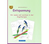 Entspannung: BROCKHAUSEN Buch Bd. 1. Wir malen und zeichnen in der Ergotherapie . 8 - 99 Jahre