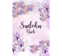 Entspannung mit Sudoku - Das Blumen-Design Sudoku-Buch für Anfänger bis Fortgeschrittene: Sudoku-Rätsel in drei Schwierigkeitsgraden (Leicht bis Schwer) | Perfekt zum Abschalten und Entspannen