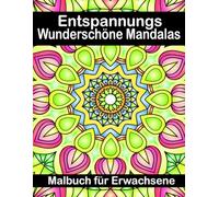 Entspannungs Wunderschöne Mandalas Malbuch für Erwachsene