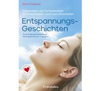 Entspannungsgeschichten für Erwachsene: Traumreisen und Fantasiereisen (15-25 Minuten) zum Vorlesen und Entspannen - auch zum Einschlafen