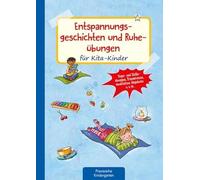Entspannungsgeschichten und Ruheübungen für Kita-Kinder: Yoga- und Stilleübungen, Traumreisen, meditative Ideen u.v.m