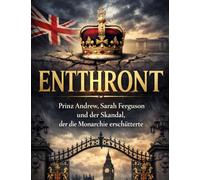ENTTHRONT: Prinz Andrew, Sarah Ferguson und der Skandal, der die Monarchie erschütterte