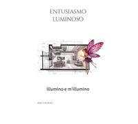 Entusiasmo Luminoso: Illumino e m'illumino