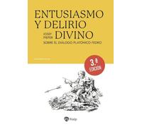 Entusiasmo y delirio divino: Sobre el diálogo platónico Fedro