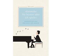 »Entweder Sie husten oder ich spiele«: Anekdoten aus der Welt der Musik
