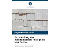 Entwicklung der mechanischen Festigkeit von Beton: Eine experimentelle Untersuchung unter Berücksichtigung von Flugasche