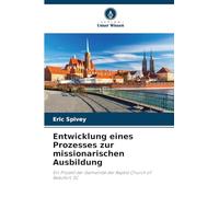 Entwicklung eines Prozesses zur missionarischen Ausbildung: Ein Projekt der Gemeinde der Baptist Church of Beaufort, SC