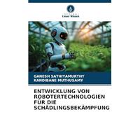 ENTWICKLUNG VON ROBOTERTECHNOLOGIEN FÜR DIE SCHÄDLINGSBEKÄMPFUNG