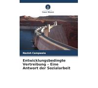 Entwicklungsbedingte Vertreibung - Eine Antwort der Sozialarbeit