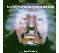 Entwistle,John - Smash Your Head Against the Wa