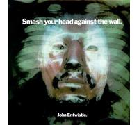 Entwistle,John - Smash Your Head Against the Wall