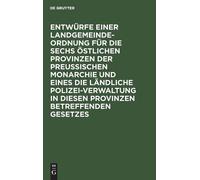 Entwürfe Einer Landgemeinde-Ordnung Für Die Sechs Östlichen P (Copertina rigida)