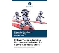 Entwurf eines Arduino-Prozessor-basierten Bi-Servo-Roboterlaufers: Eine Echtzeitanwendung der Robotik