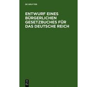 Entwurf Eines Bürgerlichen Gesetzbuches Für Das Deutsche Reic (Copertina rigida)
