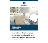 Entwurf und Analyse eines Zentrifugalgebläses für ein luftunterstütztes Sprühgerät: unter Verwendung von CFD