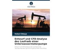 Entwurf und CFD-Analyse des Laufrads einer Unterwassermotorpumpe: Entwurf und CFD-Analyse des Laufrads einer Tauchpumpe des Typs V6 mit gemischtem Durchfluss