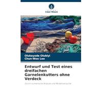Entwurf und Test eines dreifachen Garnelenkutters ohne Verdeck: Durch numerische Analyse und Modellversuche