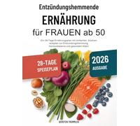 entzündungshemmende ernährung für frauen ab 50: Ein 28-Tage-Ernährungsplan mit einfachen, köstlichen Rezepten zur Entzündungshemmung, Hormonbalance und gesundem Altern