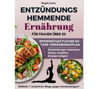 Entzündungshemmende Ernährung für Frauen über 50: Ein wissenschaftlicher 60-Tage-Plan, ideal für Anfänger, um Entzündungen zu reduzieren, den Körper zu reinigen und neue Energie zu gewinnen.