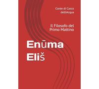 Enūma Eliš: Il Filosofo del Primo Mattino