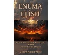 ENUMA ELISH in Biblical Hebrew, Latin, and English.: translated from English
