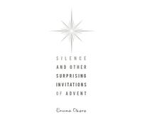 Enuma Okoro Silence and Other Surprising Invitations of Advent (Tascabile)