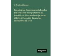Énumération des monuments les plus remarquables du département du Bas-Rhin et des contrées adjacentes, rédigée a l'occasion du congrès scientifique de 1842